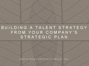 BUILDING A TALENT STRATEGY FROM YOUR COMPANYS STRATEGIC