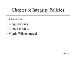 Chapter 6 Integrity Policies Overview Requirements Bibas models