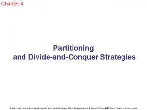 Chapter 4 Partitioning and DivideandConquer Strategies Slides for