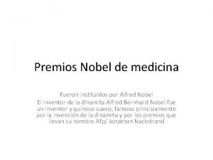 Premios Nobel de medicina Fueron instituidos por Alfred