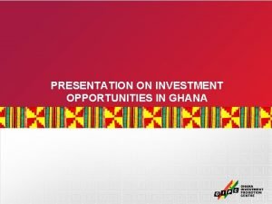 Investment opportunities in ghana