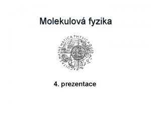 Molekulov fyzika 4 prezentace Zastoupen molekul v izotermick