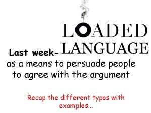 Loaded language means
