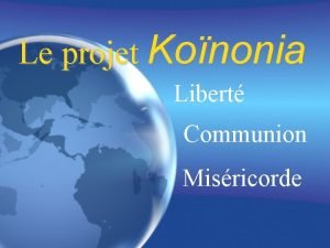 Le projet Kononia Libert Communion Misricorde La situation