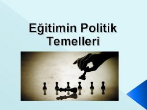 Eğitimin politik temelleri Eğitimin politik temelleri