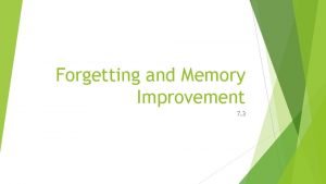 Forgetting and Memory Improvement 7 3 Section 3