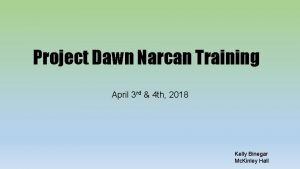 Project Dawn Narcan Training April 3 rd 4