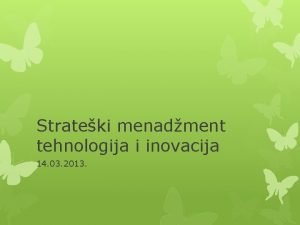 Strateki menadment tehnologija i inovacija 14 03 2013