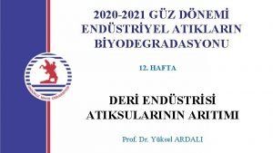 2020 2021 GZ DNEM ENDSTRYEL ATIKLARIN BYODEGRADASYONU 12