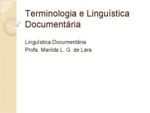 Terminologia e Lingustica Documentria Profa Marilda L G
