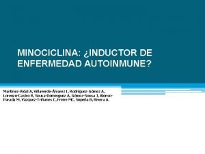 MINOCICLINA INDUCTOR DE ENFERMEDAD AUTOINMUNE MartnezVidal A Villaverdelvarez