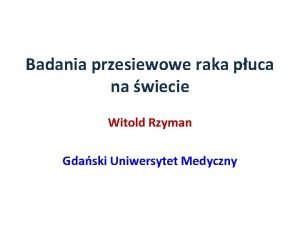 Badania przesiewowe raka puca na wiecie Witold Rzyman