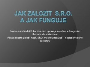 JAK ZALOIT S R O A JAK FUNGUJE