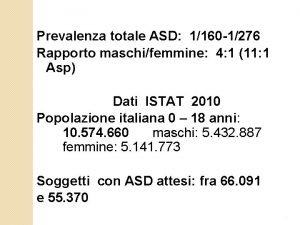 Prevalenza totale ASD 1160 1276 Rapporto maschifemmine 4
