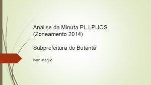 Anlise da Minuta PL LPUOS Zoneamento 2014 Subprefeitura