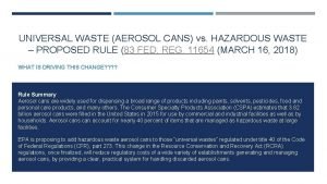 UNIVERSAL WASTE AEROSOL CANS vs HAZARDOUS WASTE PROPOSED