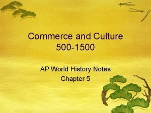 Commerce and Culture 500 1500 AP World History