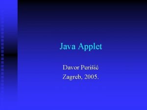 Java Applet Davor Perii Zagreb 2005 Sadraj prezentacije