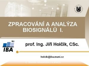 ZPRACOVN A ANALZA BIOSIGNL I prof Ing Ji