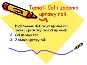 Temat Cel i zadania uprawy roli 1 Podstawowe