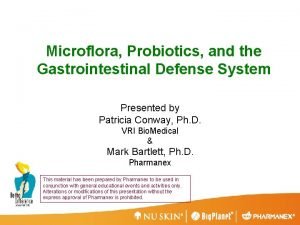 Microflora Probiotics and the Gastrointestinal Defense System Presented