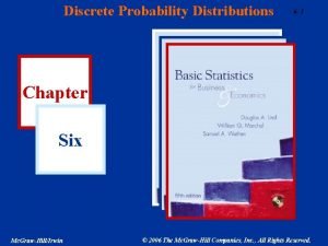 Discrete Probability Distributions 6 1 Chapter Six Mc