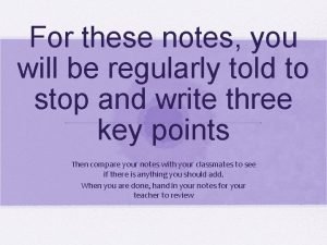 For these notes you will be regularly told