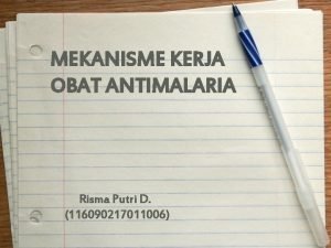 MEKANISME KERJA OBAT ANTIMALARIA Risma Putri D 116090217011006