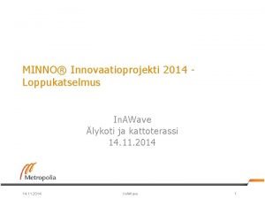 MINNO Innovaatioprojekti 2014 Loppukatselmus In AWave lykoti ja