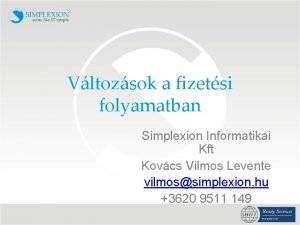 Vltozsok a fizetsi folyamatban Simplexion Informatikai Kft Kovcs