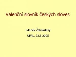Valenn slovnk eskch sloves Zdenk abokrtsk FAL 23