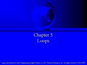 Chapter 5 Loops Liang Introduction to Java Programming