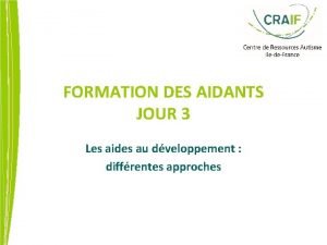 FORMATION DES AIDANTS JOUR 3 Les aides au