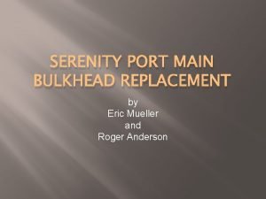 SERENITY PORT MAIN BULKHEAD REPLACEMENT by Eric Mueller