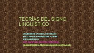 TEORAS DEL SIGNO LINGSTICO UNIVERSIDAD NACIONAL DE ROSARIO