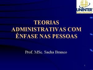 TEORIAS ADMINISTRATIVAS COM NFASE NAS PESSOAS Prof MSc