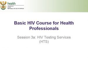 Basic HIV Course for Health Professionals Session 3