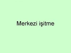 Merkezi iitme Ders ierii itmenin merkezi yollar Ses