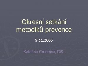 Okresn setkn metodik prevence 9 11 2006 Kateina