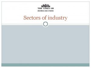 Sectors of industry Primary sector The primary sector