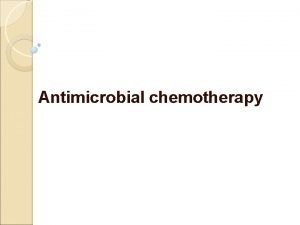 Antimicrobial chemotherapy Chemotherapy as a science began in