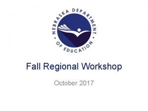 Fall Regional Workshop October 2017 Welcome Valorie Foy