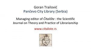 Goran Trailovi Panevo City Library Serbia Managing editor