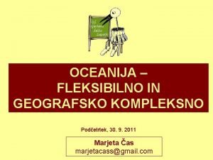 OCEANIJA FLEKSIBILNO IN GEOGRAFSKO KOMPLEKSNO Podetrtek 30 9