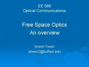 EE 566 Optical Communications Free Space Optics An
