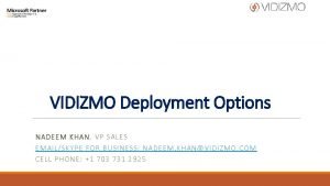 VIDIZMO Deployment Options NADEEM KHAN VP SALES EMAILSKYPE