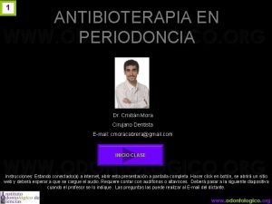 1 ANTIBIOTERAPIA EN PERIODONCIA Dr Cristin Mora Cirujano