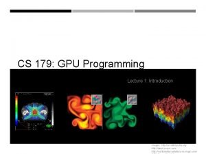 CS 179 GPU Programming Lecture 1 Introduction Images