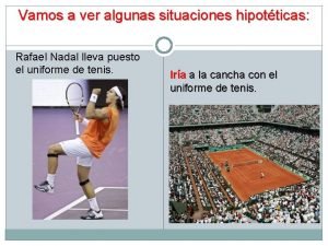 Vamos a ver algunas situaciones hipotticas Rafael Nadal