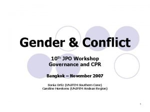 Gender Conflict 10 th JPO Workshop Governance and